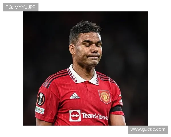 卡塞米罗本赛季防守表现稳健，中场影响力持续提升